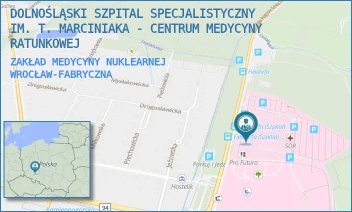 ZAKŁAD MEDYCYNY NUKLEARNEJ - DOLNOŚLĄSKI SZPITAL SPECJALISTYCZNY IM. T. MARCINIAKA - CENTRUM MEDYCYNY RATUNKOWEJ - UL. GEN. AUGUSTA EMILA FIELDORFA 2,  WROCŁAW-FABRYCZNA